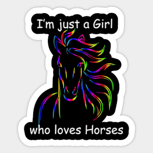 I'm just a girl who loves horses Sticker